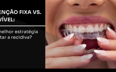Contenção fixa vs. removível: qual a melhor estratégia para evitar a recidiva?