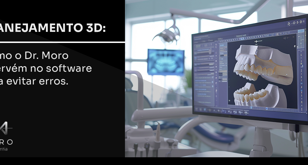 Planejamento 3D: como o Dr. Moro intervém no software para evitar erros.