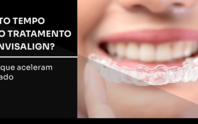 Quanto tempo dura o tratamento com Invisalign? Fatores que aceleram o resultado